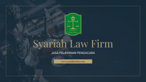 Jasa Layanan Pengacara Terbaik oleh Syariah Law Firm Solusi Hukum untuk Wilayah Bekasi, Jakarta, Depok, dan Bogor